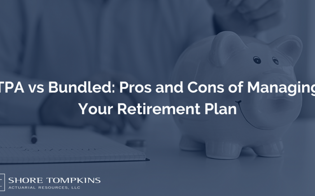 Shore Tompkins - TPA vs Bundled Pros and Cons of Managing Your retirement plan